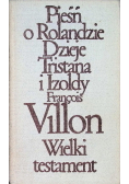 Pieśń o Rolandzie Dzieje Tristana i Izoldy Wielki Testament