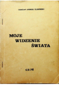Moje widzenie świata Część I  do II