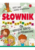 Słownik ortograficzny dla uczniów szkoły podstawowej