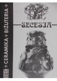 Secesja.Ceramika i biżuteria