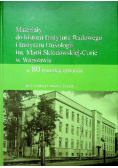 Materiały do historii Instytutu Radowego i Instytutu Onkologii im Marii Skłodowskej Curie w Warszawie