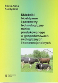 Składniki bioaktywne i parametry technologiczne mleka produkowanefo w gospodarstwach ekologicznych i konwencjonalnych