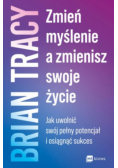 Zmień myślenie a zmienisz swoje życie