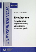 Kreacja Prawa. Prawodawstwo Między Społeczną Użytecznością a rozumną zgodą