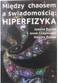 Między Chaosem a Świadomością : Hiperfizyka