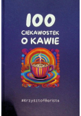 100 Ciekawostek o Kawie