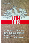 Uczestnicy działań niepodległościowo rewolucyjnych na Ziemii Łomżyńskiej
