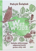Weź wyjdź Sztuka aktywnego odpoczywania przez cały rok