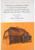 Zabytkowa architektura polska w tekstach ikonograficznych Działu Dokumentacji Naukowej Muzeum Narodowego w Warszawie