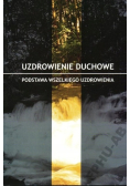 Uzdrowienie duchowe Podstawa wszelkiego uzdrowienia