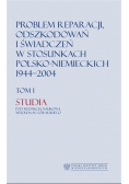 Problem reparacji odszkodowań i świadczeń w stosunkach Polsko Niemieckich 1944 - 2004 Tom I i II