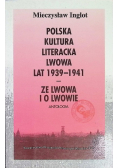 Polska kultura literacka lwowa lat 1939 do 1941 ze Lwowa i o Lwowie
