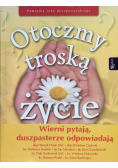 Otoczmy troską życie. Szukając odpowiedzi