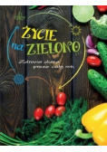 Życie na zielono Zdrowa dieta przez cały rok