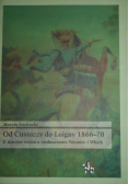 Od Custozzy do Loigny 1866 70 z dziejów wojen o zjednoczenie Niemiec i Włoch