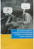 Jak ćwiczyć społeczne umiejętności komunikacyjne i zwiększać samodzielność u osób z autyzmem