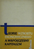 Teorie wzrostu ekonomicznego a współczesny kapitalizm
