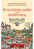 W alchemii w łaźni i pod szubienicą