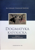 Dogmatyka katolicka Tom II Traktaty VII - XIII