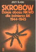 Skrobów. Dzieje obozu NKWD dla żołnierzy AK 1944-1945
