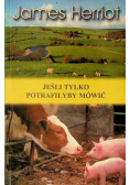 Jeśli tylko potrafiłyby mówić