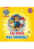 Psi Patrol Koło Zabawy Co robi Psi Patrol?