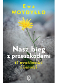 Nasz bieg z przeszkodami. O wrażliwości i inności