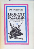 Legiony Polskie prawda i legenda 1794 - 1807 Tom IV