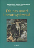 Dla nas umarł i zmartwychwstanie