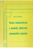 Nowe konstrukcje i metody obliczeń elementów maszyn
