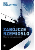 Zabójcze rzemiosło Historia wojny podwodnej