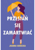 Przestań się zamartwiać