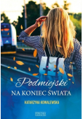 Podmiejski na koniec świata