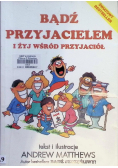 Bądź przyjacielem i żyj wśród przyjaciół