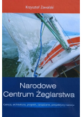 Narodowe Centrum Żeglarstwa. Geneza, architektura, program, zarządzanie, perspektywy rozwoju