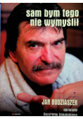 Sam bym tego nie wymyślił