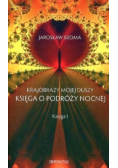 Krajobrazy mojej duszy Księga o podróży nocnej Księga 1