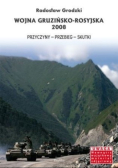 Wojna gruzińsko-rosyjska 2008 Przyczyny, przebieg, skutki