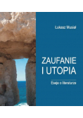 Zaufanie i utopia Eseje o literaturze