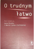 O trudnym łatwo