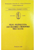 Wilno Wileńszczyzna jako krajobraz i środowisko wielu kultur Tom III