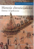 Herezje chrześcijańskie Dawne i współczesne
