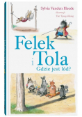 Felek i Tola. Felek i Tola. Gdzie jest lód?