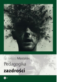 Pedagogika zazdrości Janusz Mastalski