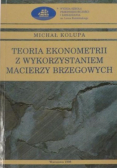 Teoria ekonometrii z wykorzystaniem macierzy brzegowych
