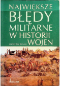 Największe błędy militarne w historii wojen