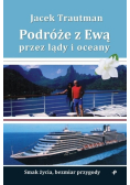 Podróże z Ewą przez lądy i oceany