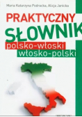Praktyczny słownik polsko - włoski włosko - polski