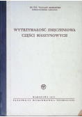 Wytrzymałość zmęczeniowa części maszynowych