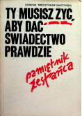 Ty musisz żyć, aby dać świadectwo prawdzie